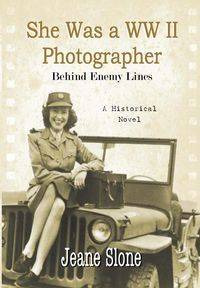 She Was A WW II Photographer Behind Enemy Lines - Jeane Slone E