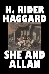 She and Allan by H. Rider Haggard, Fiction, Fantasy, Action & Adventure, Fairy Tales, Folk Tales, Legends & Mythology - Haggard H. Rider