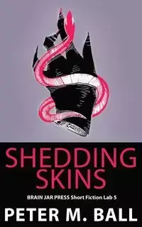 Shedding Skins - Peter M. Ball