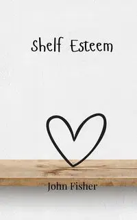 Shelf Esteem - John Fisher