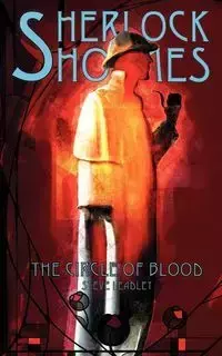 Sherlock Holmes and The Circle of Blood - Steve Leadley