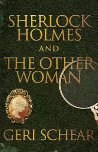 Sherlock Holmes and The Other Woman - Geri Schear