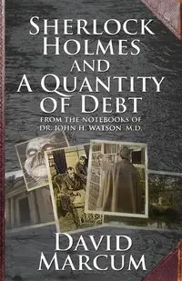 Sherlock Holmes and a Quantity of Debt - David Marcum