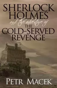 Sherlock Holmes and the Adventure of the Cold-Served Revenge - Macek Petr