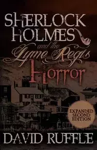 Sherlock Holmes and the Lyme Regis Horror - Expanded 2nd Edition - David Ruffle