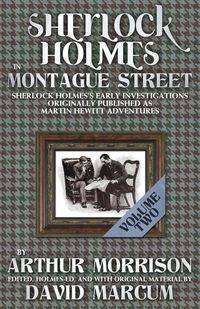 Sherlock Holmes in Montague Street Volume 2 - Arthur Morrison