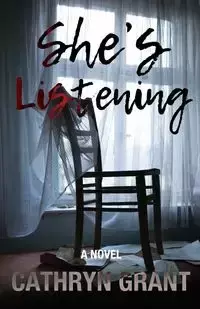 She's Listening (A Psychological Thriller) - Grant Cathryn