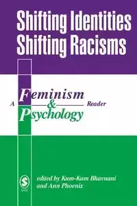 Shifting Identities Shifting Racisms - Bhavnani Kum-Kum