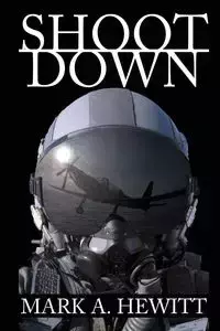 Shoot Down - Mark A. Hewitt