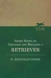 Short Notes on Choosing and Breaking a Retriever - Cooke H. Reginald