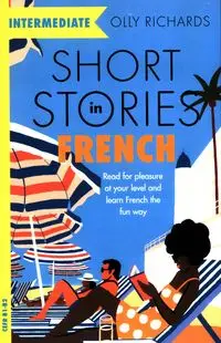 Short Stories in French for Intermediate Learners - Richards Olly