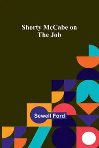 Shorty McCabe on the Job - Ford Sewell