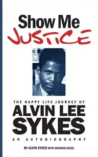 Show Me Justice - Alvin Sykes