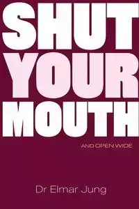 Shut Your Mouth and Open Wide - Jung Elmar