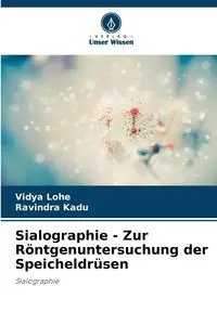 Sialographie - Zur Röntgenuntersuchung der Speicheldrüsen - Lohe Vidya