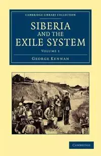 Siberia and the Exile System - George Kennan