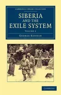 Siberia and the Exile System - Volume 2 - George Kennan