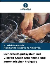 Sicherheitsgurtsystem mit Vierrad-Crash-Erkennung und automatischer Freigabe - Krishnamoorthi K.