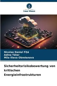 Sicherheitsrisikobewertung von kritischen Energieinfrastrukturen - Daniel FÎȚĂ Nicolae