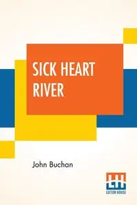 Sick Heart Rive - John Buchan