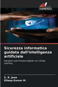 Sicurezza informatica guidata dall'intelligenza artificiale - Jena S. R.