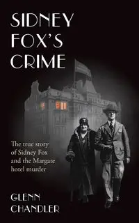 Sidney Fox's Crime - Glenn Chandler