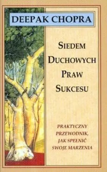 Siedem duchowych praw sukcesu - Chopra Deepak