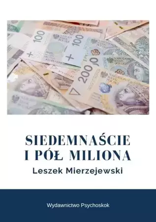 Siedemnaście i pół miliona - Leszek Mierzejewski