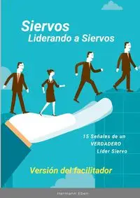 Siervos Liderando a Siervos - Eben Hermann