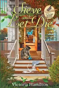 Sieve and Let Die - Victoria Hamilton