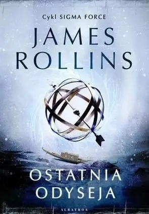 Sigma Force T.15 Ostatnia odyseja - James Rollins