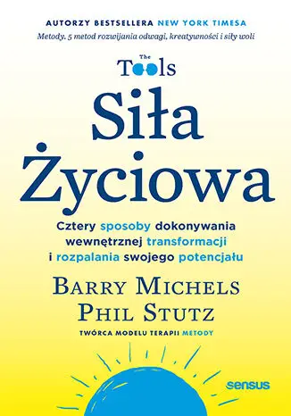 Siła Życiowa. Cztery sposoby dokonywania... - Barry Michels, Phil Stutz