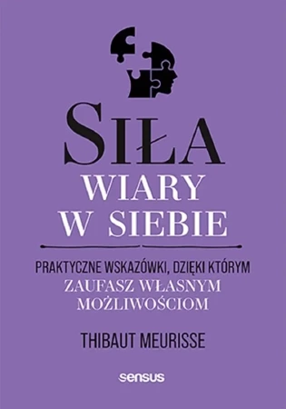 Siła wiary w siebie. Praktyczne wskazówki.. - Thibaut Meurisse