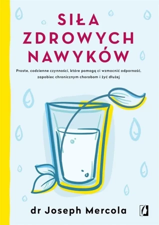 Siła zdrowych nawyków - Joseph Mercola, Anna Rogulska