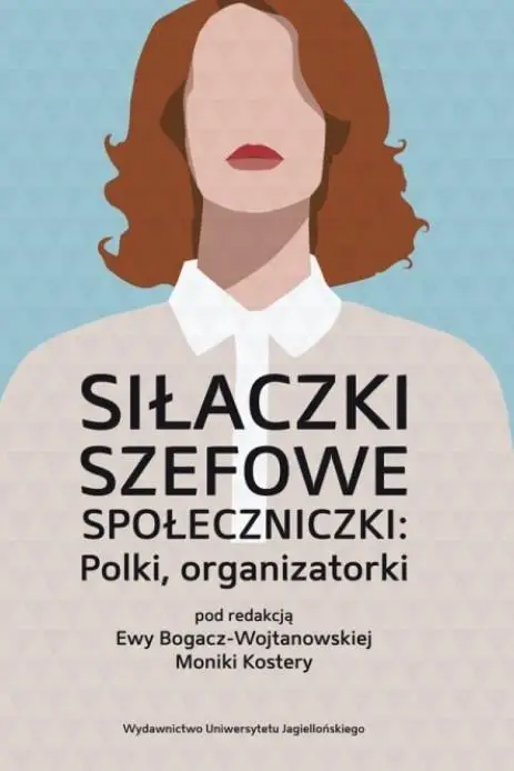 Siłaczki, szefowe, społeczniczki: Polki, organizat - praca zbiorowa