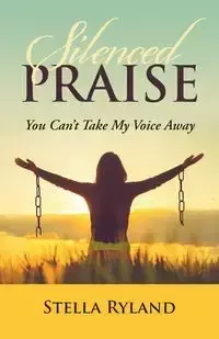 Silenced Praise - Stella Ryland