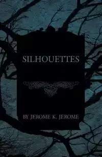 Silhouettes - K. Jerome Jerome