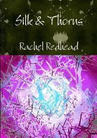 Silk & Thorns - Rachel Redhead