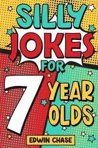 Silly Jokes For 7 Year Olds - Chase Edwin