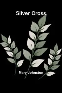 Silver Cross - Mary Johnston