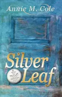 Silver Leaf - Cole Annie M.