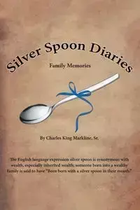 Silver Spoon Diaries - Charles Markline Sr. King