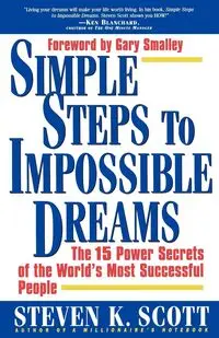 Simple Steps to Impossible Dreams - K. Scott Steven