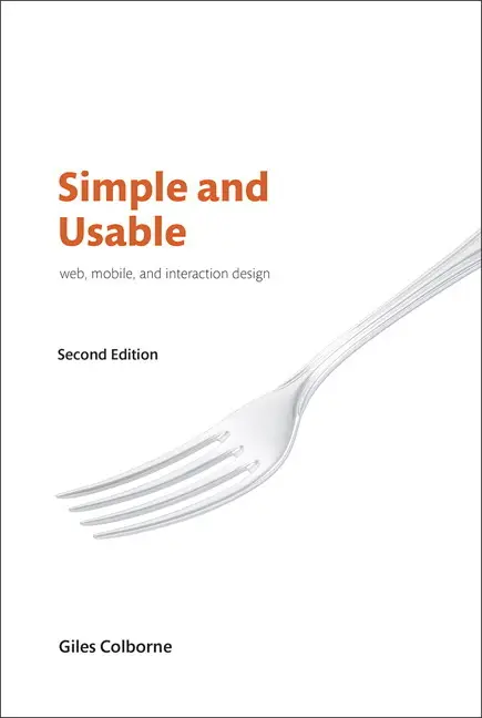 Simple and Usable Web, Mobile, and Interaction Design - Colborne Giles