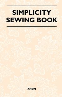 Simplicity Sewing Book - Anon