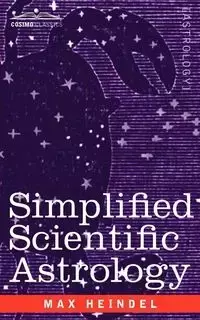 Simplified Scientific Astrology - Max Heindel