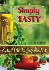 Simply Tasty-Easy Meals on a Budget - Linda Hayes