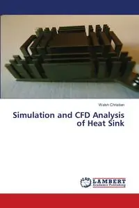 Simulation and CFD Analysis of Heat Sink - Christian Walsh