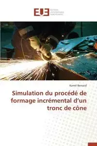 Simulation du procédé de formage incrémental d un tronc de cône - BENSAID-K