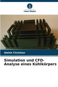 Simulation und CFD-Analyse eines Kühlkörpers - Christian Walsh